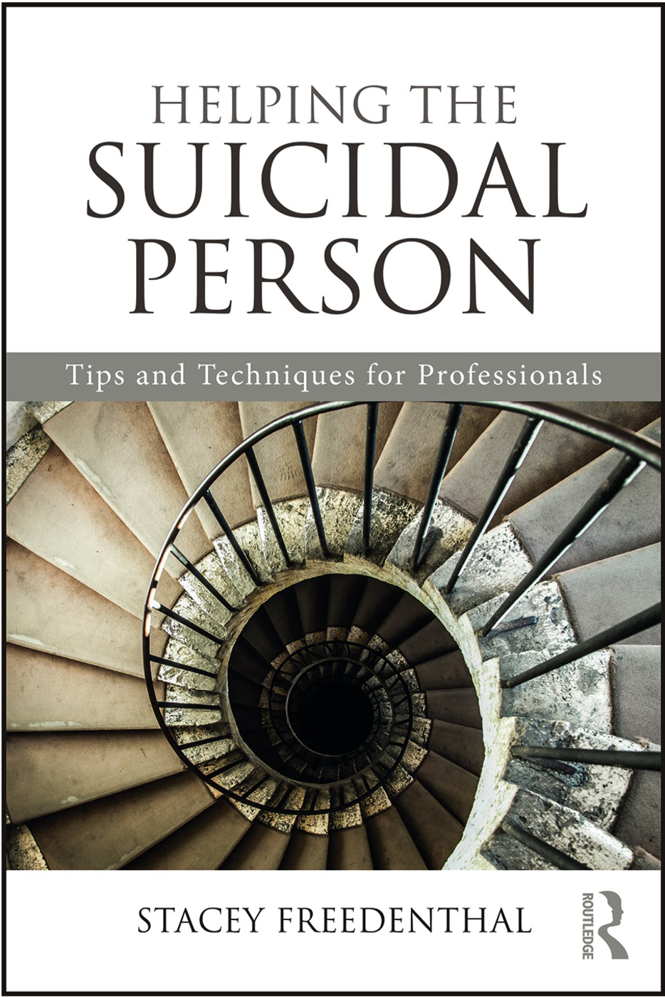 Helping the Suicidal Person: Tips and Techniques for Professionals, by Stacey Freedenthal